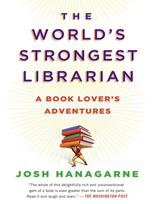 Title details for The World's Strongest Librarian by Josh Hanagarne - Available